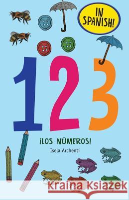123 ¡Los Números! Archenti, Isela 9781731023230 Independently Published