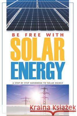 Be Free with Solar Energy Jose Romero 9781731027382