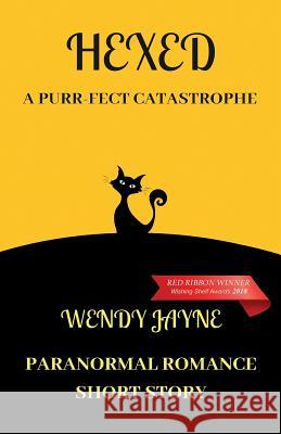 Hexed: A Purr-Fect Catastrophe Wendy Jayne 9781731032263