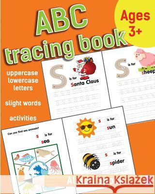 ABC tracing book: Letter Tracing Practice of the Alphabet and Sight Words! Preschool Handwriting Workbook for Kindergarten and Kids Ages 3-5. Alison Spock 9781731034328 Independently Published