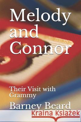 Melody and Connor: Their Visit with Grammy Barney Beard 9781731035066