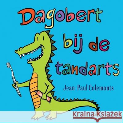 Dagobert bij de tandarts Jean-Paul Colemonts 9781731035943 Independently Published