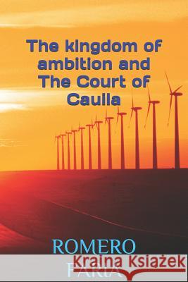 The Kingdom of Ambition and the Court of Cauila Romero Faria 9781731038463