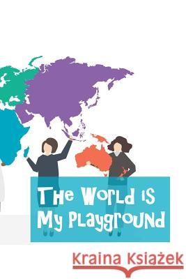 The World Is My Playground Brad Winner 9781731039217