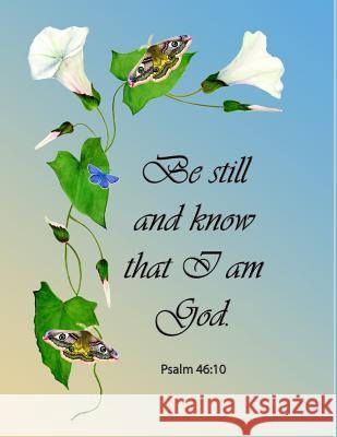 Be Still and Know That I Am God. Psalm 46: 10 Alison Langridge 9781731040978 Independently Published