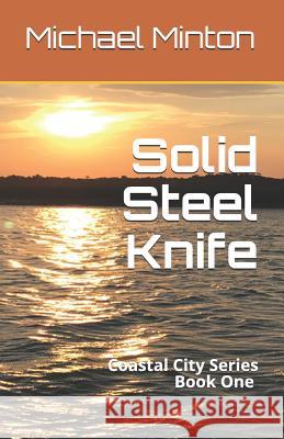 Solid Steel Knife Michael Minton 9781731042156