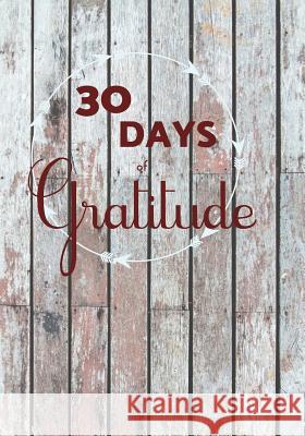 30 Days of Gratitude: A Guide for Transformation Bks Press                                By Kate Ans Sophie 9781731043979 Independently Published