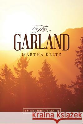 The Garland Martha Keltz 9781731044204 Independently Published