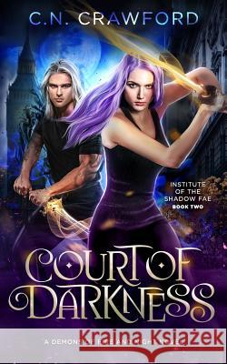 Court of Darkness: A Demons of Fire and Night Novel C. N. Crawford 9781731049414 Independently Published