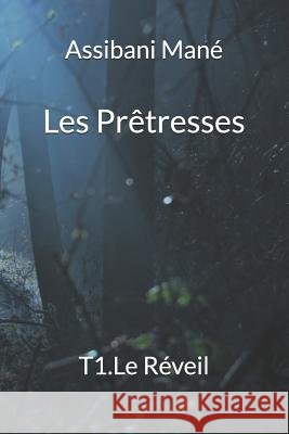 Les Prêtresses: Le Réveil Mané, Assibani 9781731052766