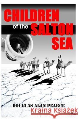 Children of the Salton Sea Julia Pearce Douglas Alan Pearce 9781731054296 Independently Published