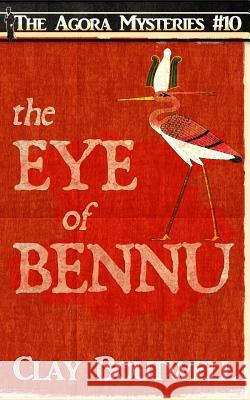 The Eye of Bennu: A 19th Century Historical Murder Mystery Novella Clay Boutwell 9781731056856 Independently Published