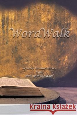 WordWalk: Selected Commentaries from Walk with the Word Isom, D. E. 9781731059932 Independently Published