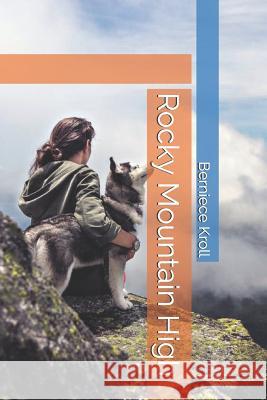 Rocky Mountain High Berniece Kroll 9781731060853 Independently Published