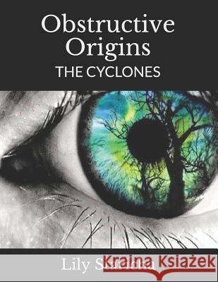 Obstructive Origins: The Cyclones Lily P. Staricha 9781731063151 Independently Published