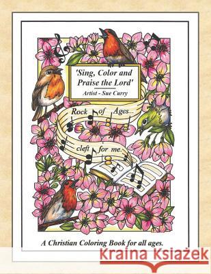 Sing, Color and Praise the Lord: A Christian Coloring Book for All Ages Sue Curry 9781731065780