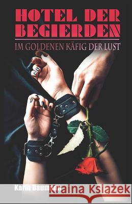 Hotel Der Begierden: Im Goldenen K Karin Baumann 9781731069900 Independently Published
