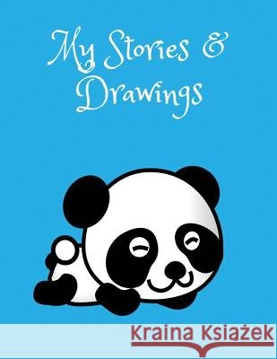 My Stories & Drawings: Baby Panda Writing and Drawing Book for 4-7 Year Olds Wj Journals 9781731073846