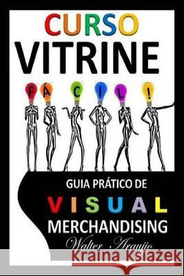Curso Vitrine Fácil Araujjo, Walter 9781731080271 Independently Published