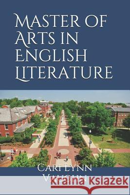 Master of Arts in English Literature Cari Lynn Vaughn 9781731080745 Independently Published