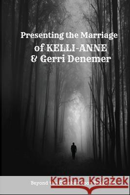 Presenting the Marriage of Kelli Anne & Gerri Denemer: Beyond the Chamber Door Book Two P. D. Alleva 9781731085825