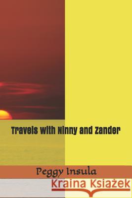 Travels with Ninny and Zander Zander B. Kelly Peggy C. Insula 9781731086709 Independently Published