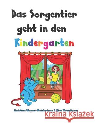 Das Sorgentier geht in den Kindergarten: Ein Buch für hochsensible Kinder mit Trennungsangst Straubinger, Kira 9781731090171 Independently Published