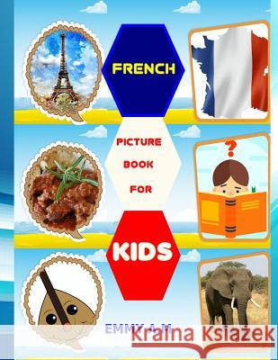 French Picture Book for Kids: Basic French Words for Advanced Kids Emmy A 9781731091215 Independently Published