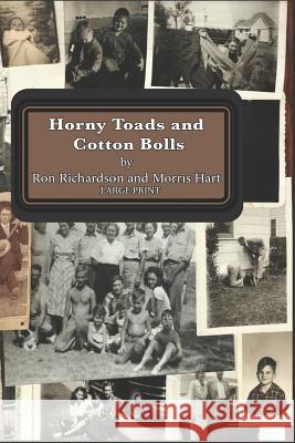 Horny Toads and Cotton Bolls: Large Print Morris Hart Ron Richardson 9781731092625 Independently Published