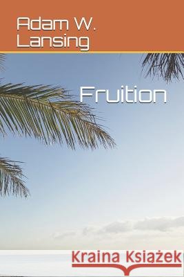Fruition Adam W. Lansing 9781731096920