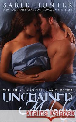 Unchained Melody: Hill Country Heart Hill Country Heart Series                Sable Hunter 9781731105837