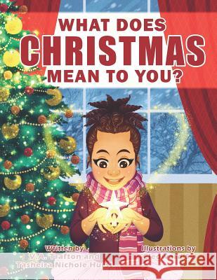 What Does Christmas Mean to You? Tasheira Nichole Hurst Cleoward Sy V. a. Trafton 9781731107565