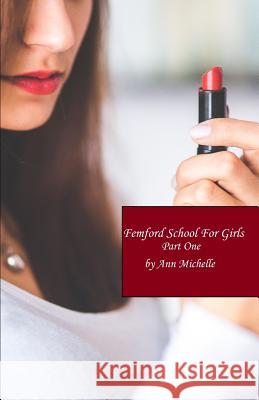 Femford School For Girls (Part One) Michelle, Ann 9781731108678 Independently Published