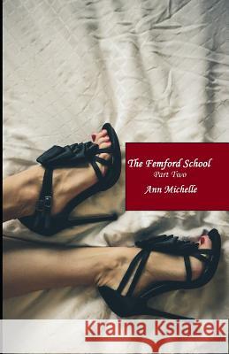 The Femford School (Part Two) Ann Michelle 9781731110138 Independently Published