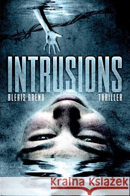 Intrusions Alexis Arend 9781731122322 Independently Published
