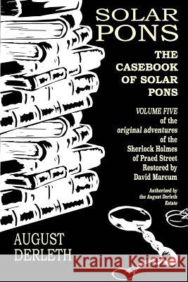 The Casebook of Solar Pons Derrick Belanger, David Marcum, David Marcum 9781731130693 Independently Published