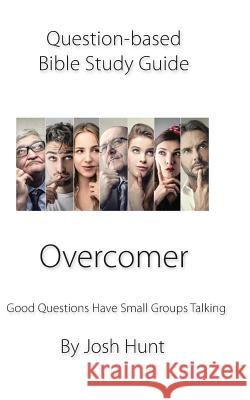 Question-based Bible Study Guide: Good Questions Have Groups Talking Hunt, Josh 9781731141279 Independently Published