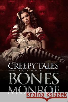 Creepy Tales - Volume 1 Bones Monroe 9781731142498