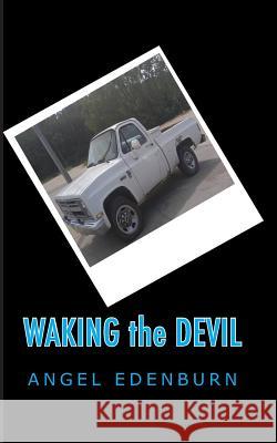 Waking the Devil Angel Edenburn 9781731145529 Independently Published