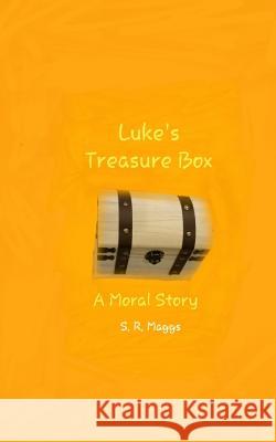 Luke's Treasure Box: A Moral Story S. R. Maggs 9781731147370 Independently Published