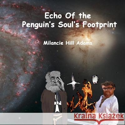 Echo of the Penguin's Soul's Footprint Adams, Milancie Hill 9781731152923