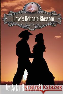 Love's Delicate Blossom Ada Brownell 9781731156068 Independently Published