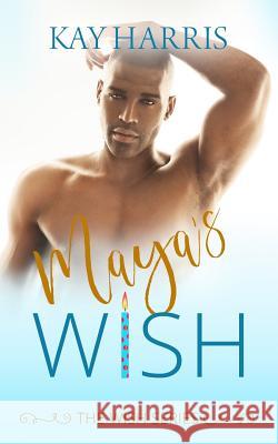 Maya's Wish Kay Harris 9781731157959 Independently Published