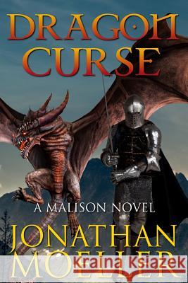 Malison: Dragon Curse Jonathan Moeller 9781731161680 Independently Published