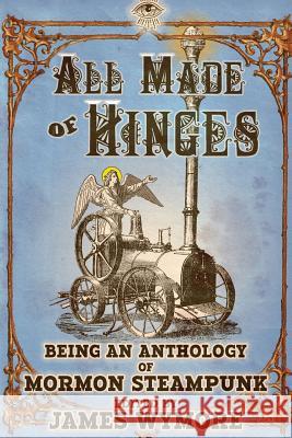 All Made of Hinges James Wymore 9781731161703 Independently Published