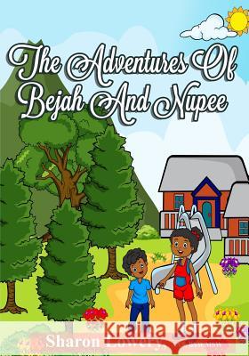 The Adventures of Bejah and Nupee Sharon Lowery 9781731161789 Independently Published