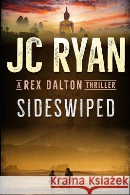 Sideswiped: A Rex Dalton Thriller Laurie Vermillion Jc Ryan 9781731162328 Independently Published