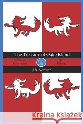 The Treasure of Oake Island: A Tale of Realmgard J B Norman 9781731162830 Independently Published