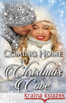 Coming Home to Christmas Cove Theresa Oliver 9781731165572 Independently Published