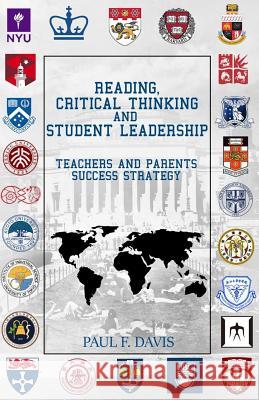 Reading, Critical Thinking & Student Leadership: Teachers and Parents Success Strategy Paul F. Davis 9781731168849 Independently Published